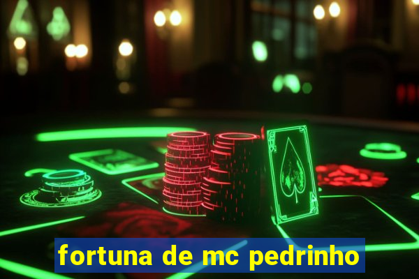 fortuna de mc pedrinho